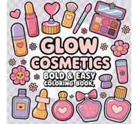 Glow Cosmetics bold & easy Coloring Book for Girls: A Fun Collection of Easy pages for Relaxing Coloring Anytime