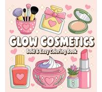 Glow Cosmetics: Bold & Easy Coloring Book for Makeup Lovers