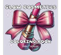 Glow Cosmetics: Coloring Book For Kids and Adults: Big Bold and Easy, Cute and Simple Designs for Relaxation Featuring Makeup, Skincare Products, and Cosmetic Items