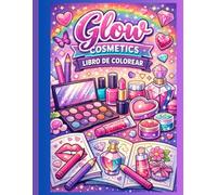 GLOW COSMETICS COLORING BOOK: LIBRO COLOREAR