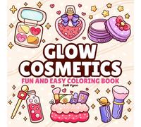 GLOW COSMETICS FUN AND EASY COLORING BOOK: Fun and Easy with Bold, Charming Makeup and Skincare Designs for Relaxation and Stress Relief for Adults and Teens