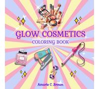 Glow Cosmetics: Self-Love Coloring Book for Adults and Kids,Makeup, and Skincare Products Bold and Easy
