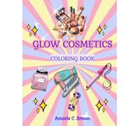 Glow Cosmetics: Self-Love Coloring Book for Adults and Kids,Makeup, and Skincare Products Bold and Easy