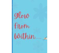 Glow From Within: A Self-Care Journal for Girls
