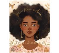Glow from Within:: A Self-Love Journal for Teens of Color - Build Confidence, Trust Your Voice & Celebrate Your Magic