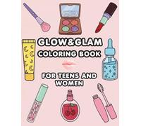 Glow & Glam Coloring Book: Bold and Easy Makeup Designs