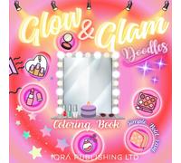 Glow & Glam Doodles Coloring Book: Simple, Bold, and Easy Glam Designs - Makeup, Cosmetic Items and Skincare Products for Relaxation and Self-Expression, Suitable for Kids, Teens, and Adults.
