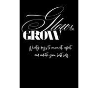 Glow & Grow: Ninety days to reconnect, reflect, and radiate your best self