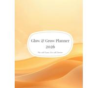 Glow & Grow Planner - Golden Sunrise Edition: Bright and Motivational Yearly Organizer with Habit Trackers, Goal Setting, Productivity Tools, Weekly + Monthly Planning