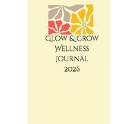 Glow & grow Wellness journal 2026