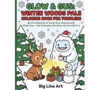 Glow & Gus: Winter Woods Pals Coloring Book for Toddlers: My First Big Book of Snow! Easy Coloring with Thick Lines - Yeti & Reindeer Christmas Fun for Kids 2-4