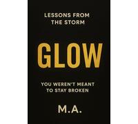 GLOW: LESSONS FROM THE STORM
