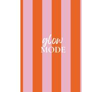 Glow Mode: A 30-Day Mindset Reset | No-Fluff Guided Journal to Help You Ditch Negativity and Feel Like Yourself Again