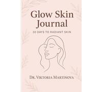 Glow Skin Journal: 30 Days to Radiant Skin