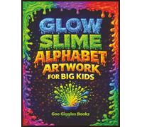 Glow Slime Alphabet Artwork for Big Kids: A Bold Alphabet Art Book Featuring Slime Letters