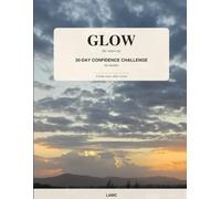 Glow - The Inner Me: A 30-Day Confidence Challenge for Women: Daily Prompts, Reflections & Action Steps to Build Unshakeable Self-Worth