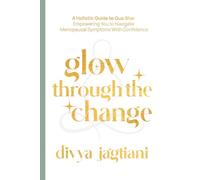Glow Through the Change: A Holistic Guide to Gua Sha: Empowering You to Navigate Menopausal Symptoms With Confidence