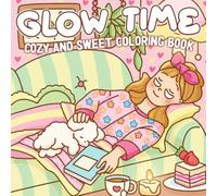Glow Time Coloring Book: A Cute & Girly Coloring Page for Teens & Women Featuring Spa Scenes, Self-Care Activities, and Cozy Moments for Relaxation & Fun
