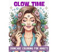 Glow Time: Skincare Coloring Book for Adults
