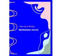 Glow Up: A 30-Day Manifestation Journal