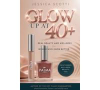 GLOW UP AT 40+: Real Beauty and Wellness for Women Who Know Better
