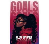 Glow Up Daily Goal-Setting Journal for Women: A 30-Day Guided Book to Set Goals, Reflect, and Elevate Your Life