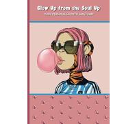 Glow Up from the Soul Up: Your Personal Growth Sanctuary
