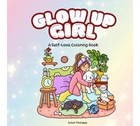 Glow up Girl: A Self-Love Coloring Book Summer Edition
