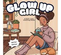 Glow Up Girl: A Self-Love Coloring Book Winter Edition