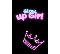 Glow Up Girl: A Self Love & Confidence Journal for Your Best Life