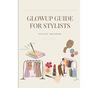 Glow Up Guide for Stylists: A Practical Styling Workbook for Personal & Wedding Stylists
