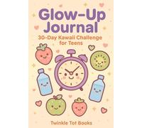 Glow -Up Journal: 30-Day Kawaii Challenge dor Teens