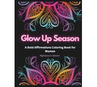 Glow Up Season: A Bold Affirmations Coloring Book for Women: Powerful Confidence & Abundance Quotes for Building Confidence, Self-Worth, Mindset Reset and Becoming That Woman