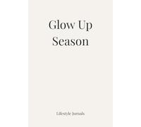 Glow Up Season: A Journal for Self-Improvement, Discipline & Daily Reflection