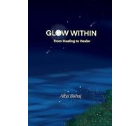 GLOW WITHIN: From Healing to Healer