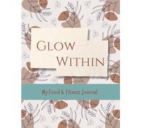 Glow Within: My Food & Fitness Journal