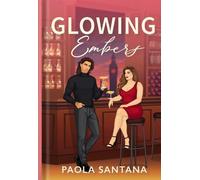 Glowing Embers: He broke her heart, now he's in London to get her back.: 2