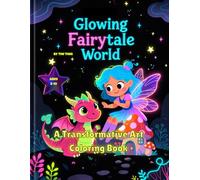Glowing Fairytale World: A Transformative Art Coloring Book