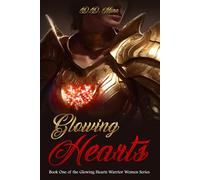 Glowing Hearts: Book One of the Glowing Hearts Warrior Women Series