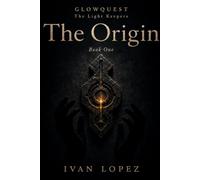 GlowQuest: The Origin: Book One