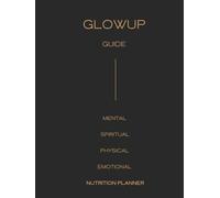 GlowUp Guide // Nutrition Planner: The Ultimate Glow-Up Nutrition Log for Balanced Eating & Goal Setting