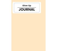GlowUp Journel: 30 Days to your best self