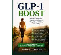 GLP-1 BOOST: A Practical Guide to Supplements, Patches, Weight Loss, Nutrition, and Safety