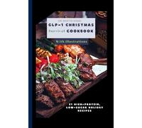 GLP-1 Christmas Survival Cookbook: 21 High-Protein, Low-Sugar Holiday Recipes