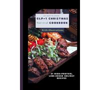 GLP-1 Christmas Survival Cookbook: 21 High-Protein, Low-Sugar Holiday Recipes