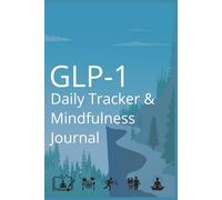 GLP-1 Daily Tracker & Mindfulness Journal: Medication, Sleep, Hydration, Side Effects, Food & Fitness with Weekly Progress
