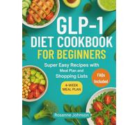 GLP-1 DIET COOKBOOK FOR BEGINNERS: Super Easy Recipes with Meal Plan and Shopping Lists