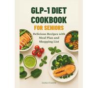 GLP-1 Diet Cookbook For Seniors: Delicious Recipes with Meal Plan and Shopping List