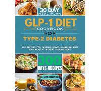 GLP-1 DIET COOKBOOK FOR TYPE-2 DIABETES: 300 Recipes for Lasting Blood Sugar Balance and Healthy Weight Management