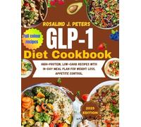 GLP-1 DIET COOKBOOK: High-protein, low-carb recipes with 14-day meal plan for weight loss, appetite control.